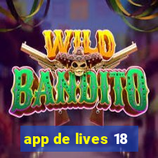 app de lives 18